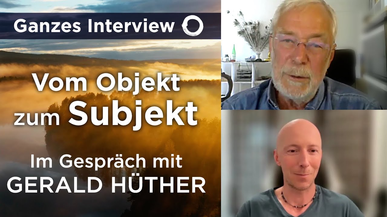 Vom Objekt zum Subjekt - Interview mit Gerald Hüther | Ganze Länge