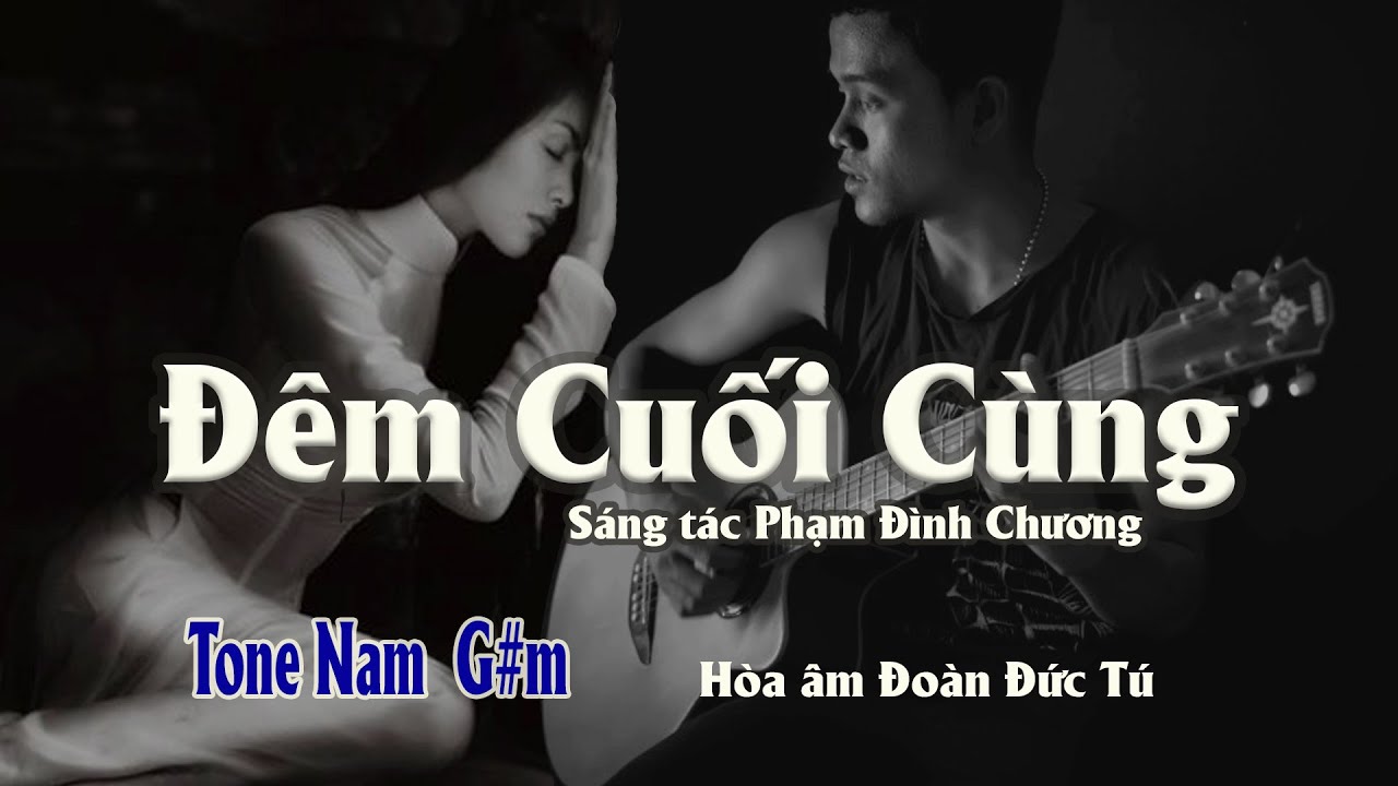 karaoke, Đêm Cuối Cùng [Tone Nam] sáng tác Phạm Đình Chương, hòa âm Đoàn Đức Tú.