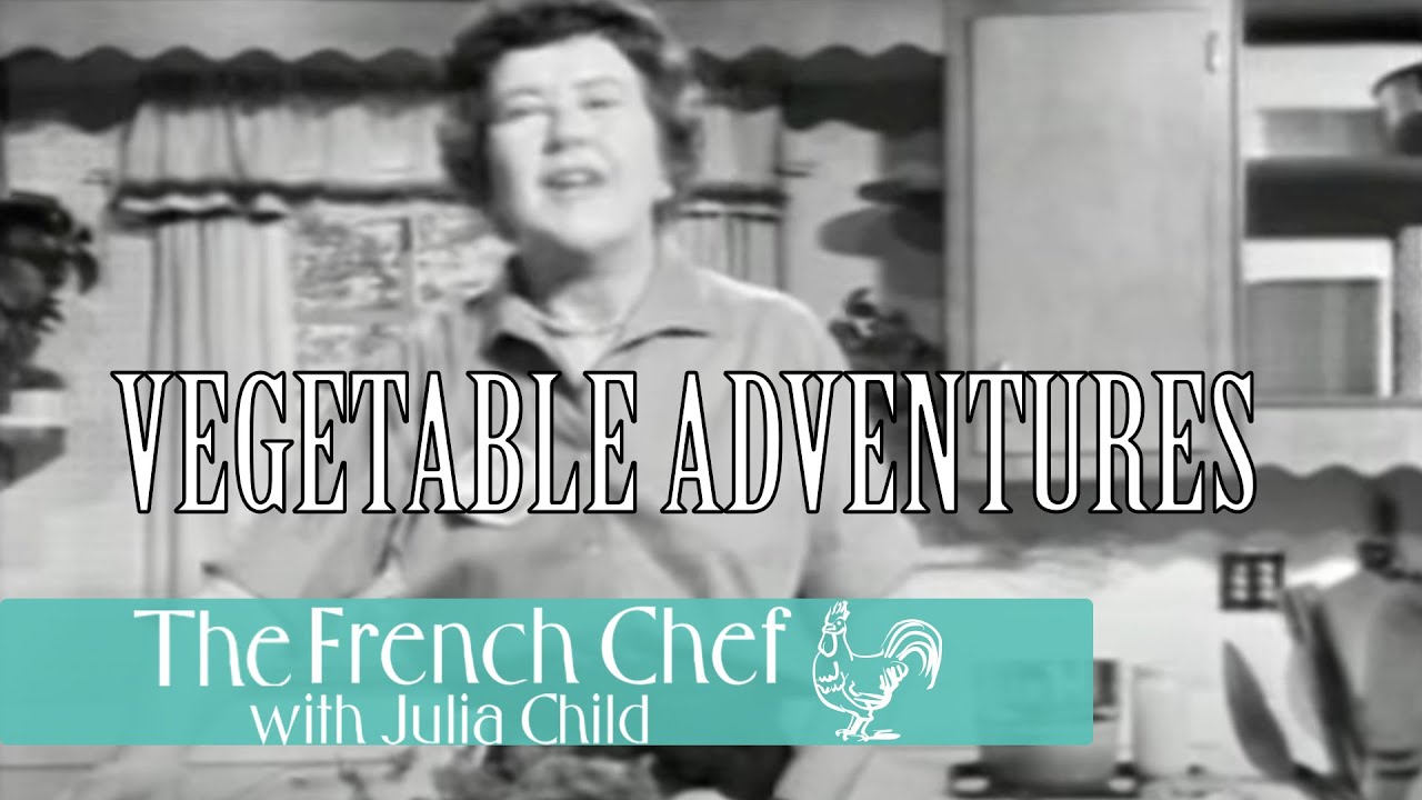 Vegetable Adventures | The French Chef Season 2 | Julia Child
