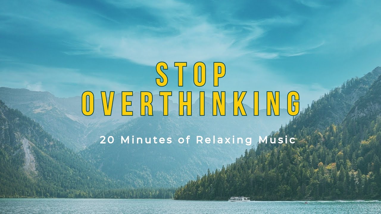 Stop Overthinking | 20 Minutes of Calm for Your Mind #StressRelief #SleepMusic #Relax