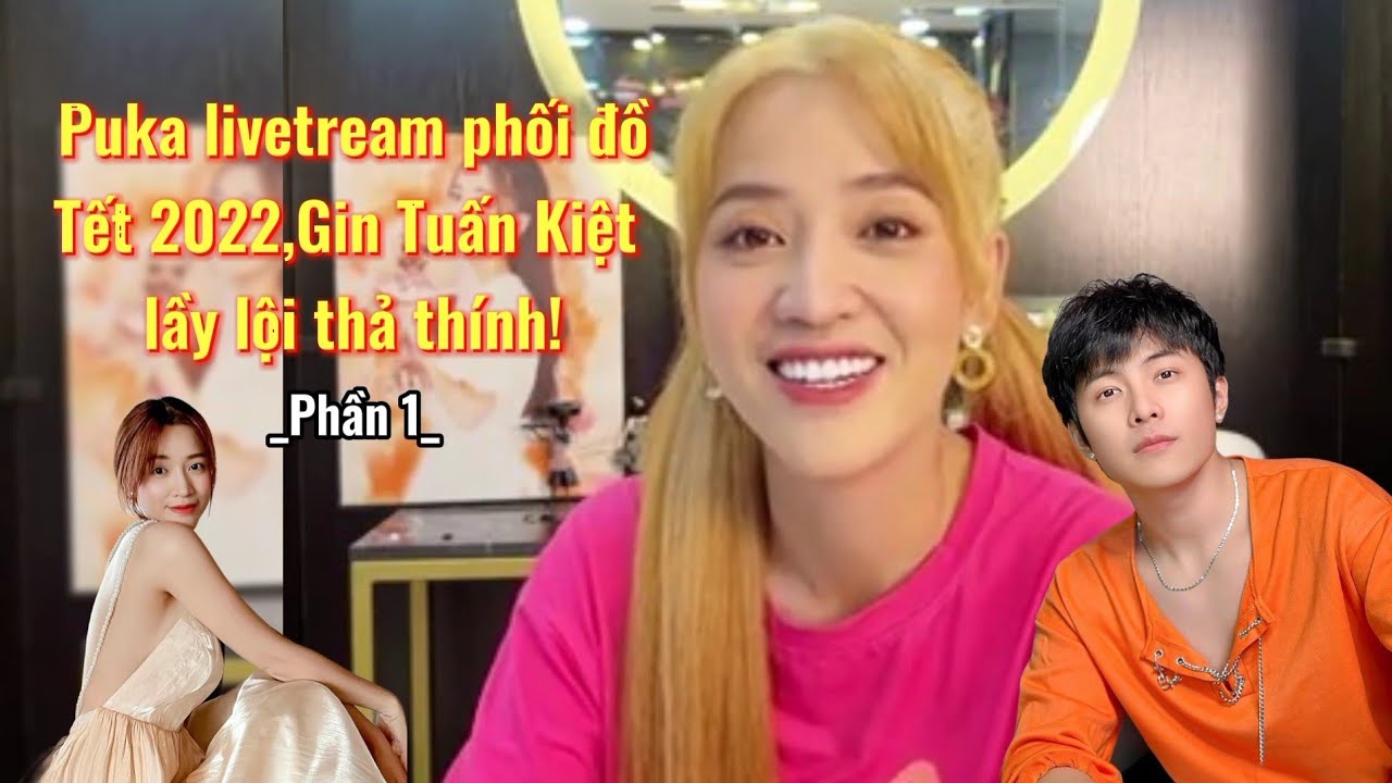 Puka livetream phối đồ Tết,Gin Tuấn Kiệt lầy lội thả thính|Phần 1|GINPU FOREVER