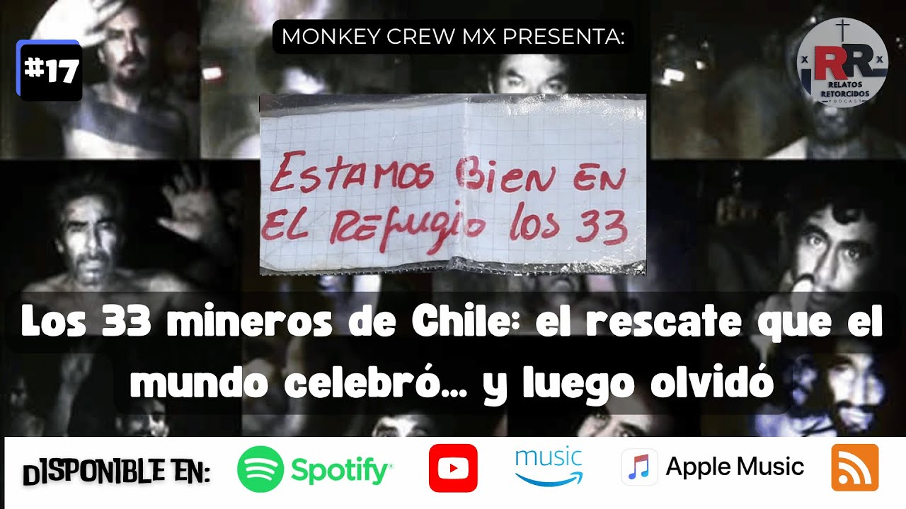 Los 33 mineros de Chile: el rescate que el mundo celebró… y luego olvidó