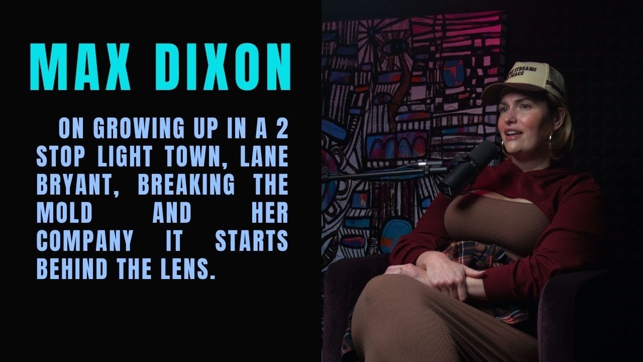 SZN 3, EP-10: Max Dixon | Curve Model, Photographer & Fashion Industry Trailblazer.