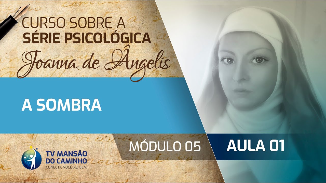 Módulo 05 - Aula 01 - A Sombra • Série Psicológica Joanna de Ângelis