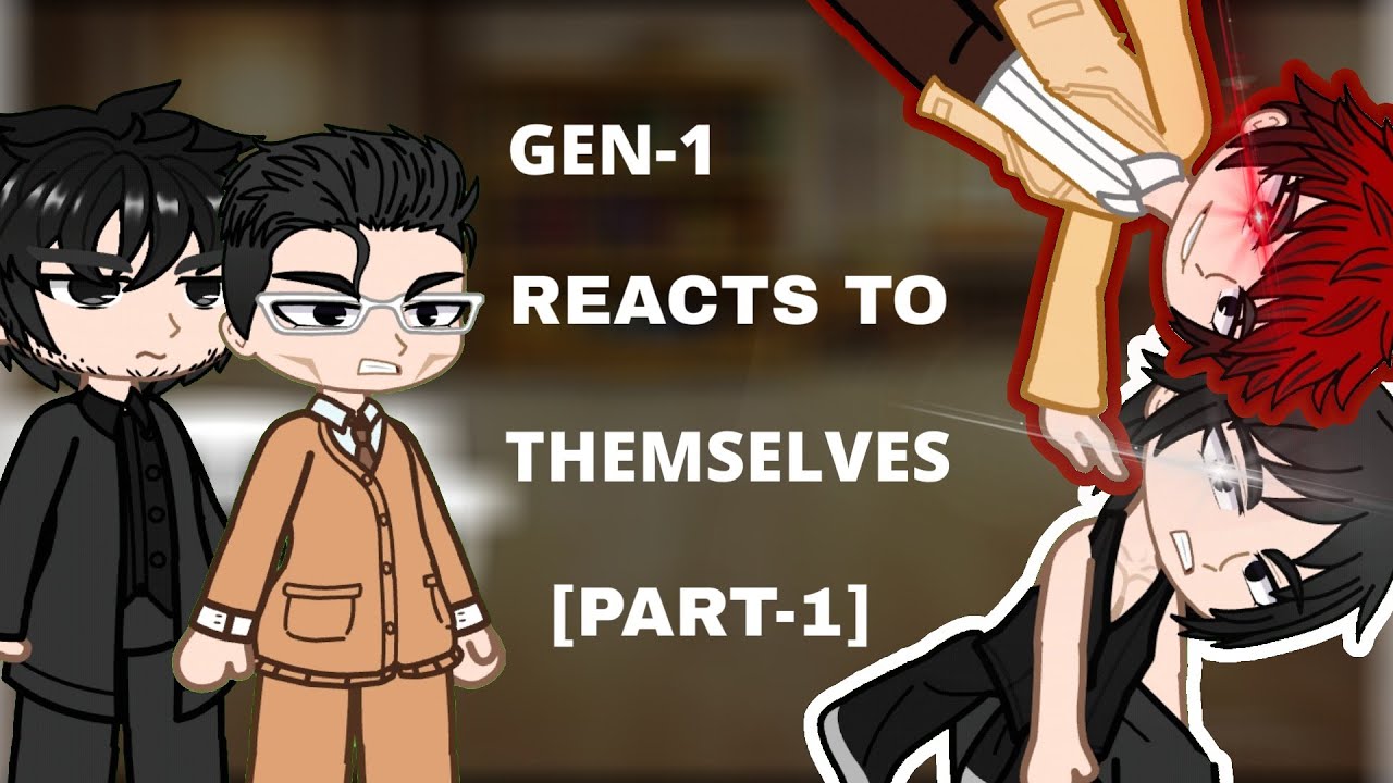 GEN-1 REACTS TO THEMSELVES (MAINLY FIGHT) ||PART-1|| ||LKG POOKIE||