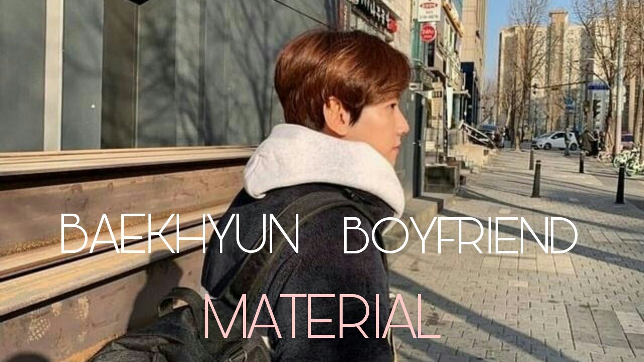 BAEKHYUN BOYFRIEND MATERIAL