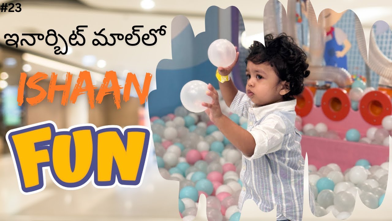 ఇనార్బిట్ మాల్‌లో Ishaan Fun🐣||Inorbit Mall Paly N Learn🥳||Fun time🐘