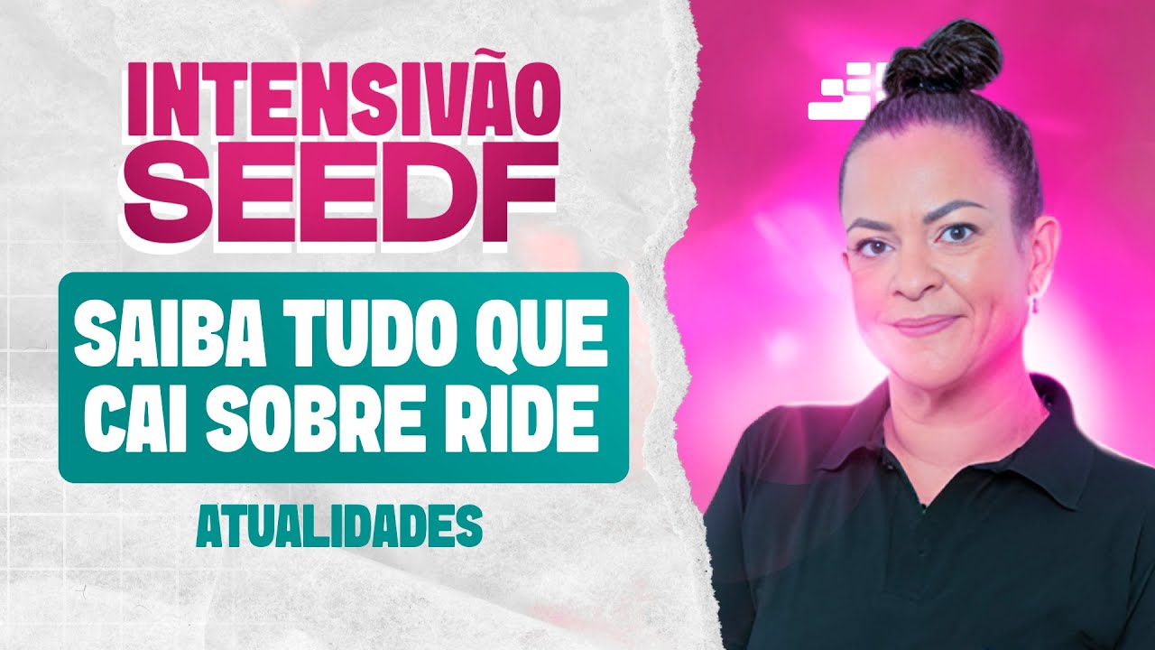 INTENSIV&Atilde;O SEEDF &ndash; SAIBA TUDO QUE CAI SOBRE RIDE NA PROVA! | ATUALIDADES COM PROFESSORA REBECA