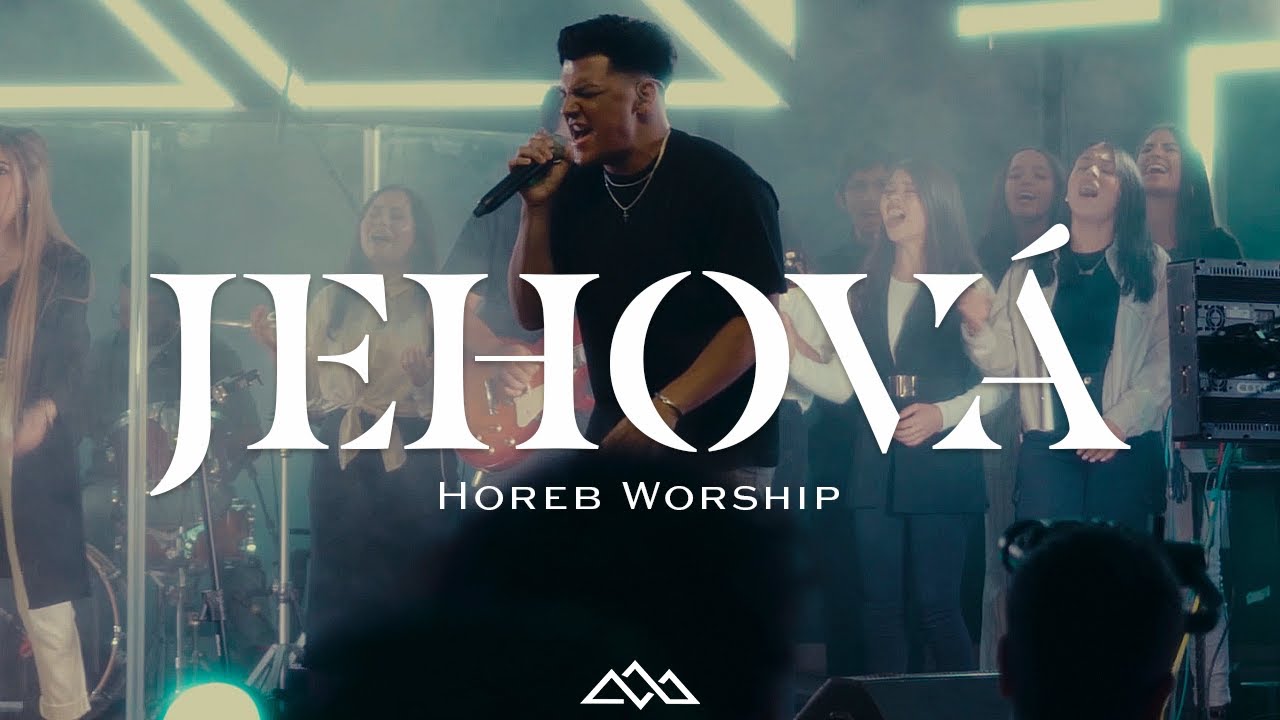 Horeb Worship - Jehov&aacute; (Video Oficial En Vivo)