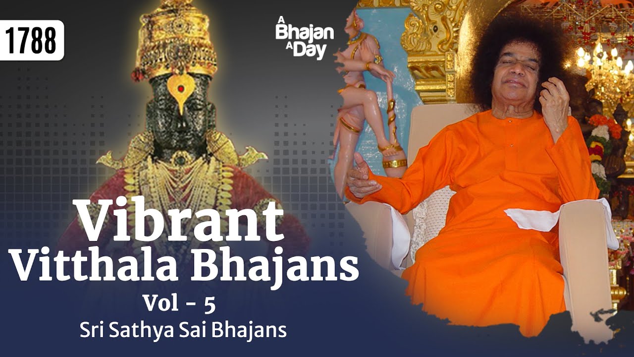 1788 - Vibrant Vitthala Bhajans Vol - 5 | Sri Sathya Sai Bhajans