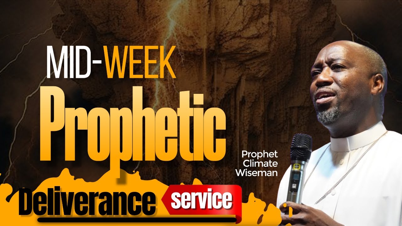 Midweek Deliverance Prophetic Service | With Prophet Climate Wiseman