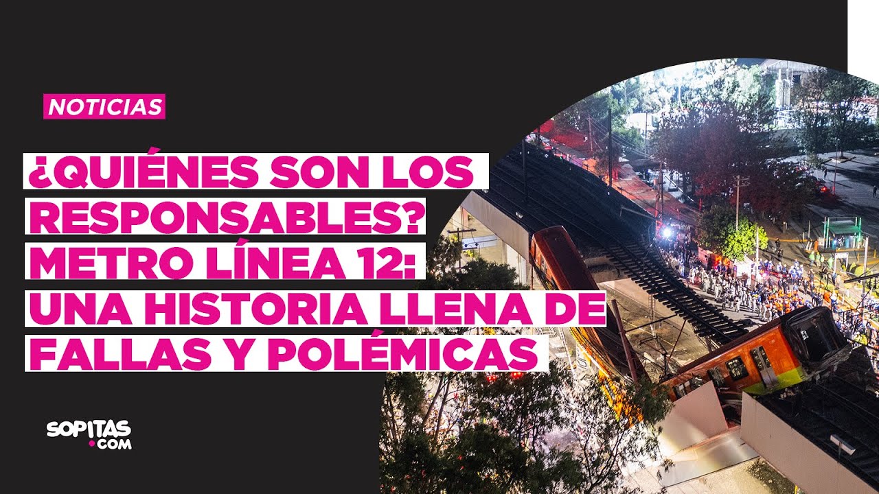 Los responsables del Metro Línea 12: una historia llena de fallas y polémicas