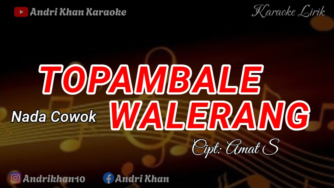 KARAOKE LIRIK VERSI ANDRI KHAN ~ TOPAMBALE WALERANG ~ (NADA COWOK ) CIPT : AMAT S