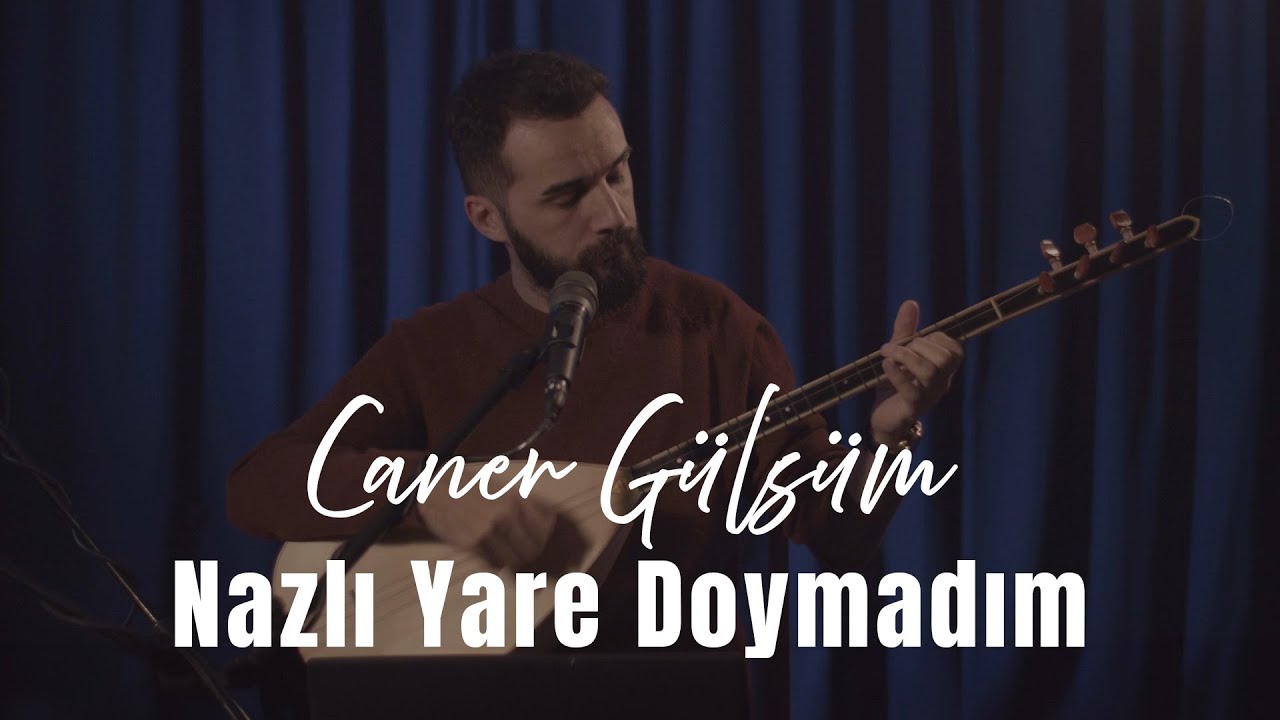 Caner Gülsüm - Nazlı Yare Doymadım