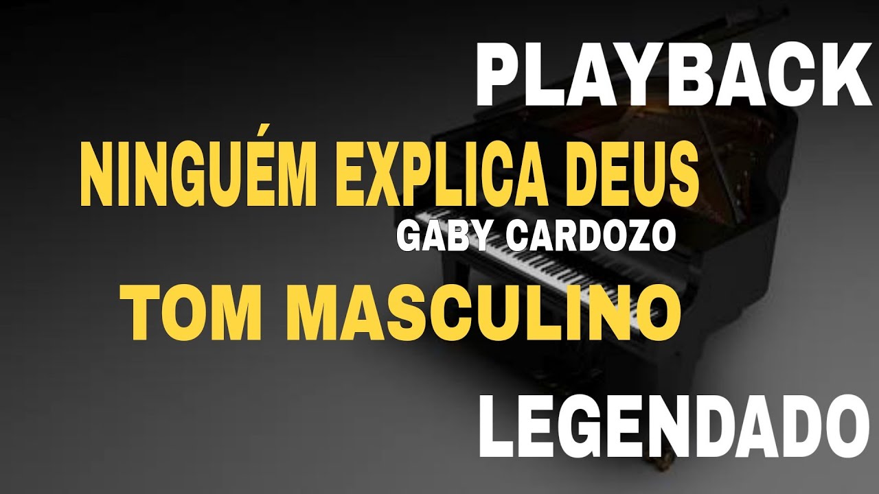 Ninguém Explica Deus ( PLAYBACK TOM MASCULINO ) Gaby Cardozo