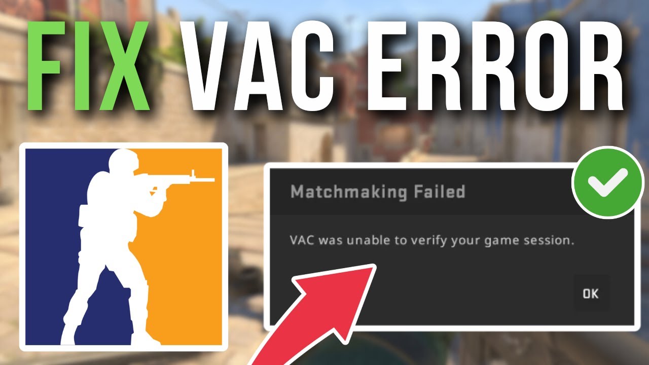 How To Fix CS2 VAC Was Unable To Verify Your Game Session Error