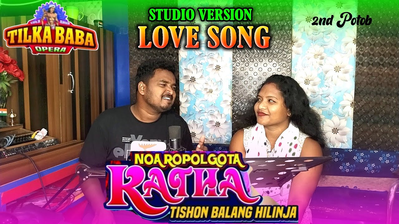 Love Song / Ropol Gota Katha Tis hon Balang Hilinja/Tilka Baba Opera/Santali Jatra-2025-26