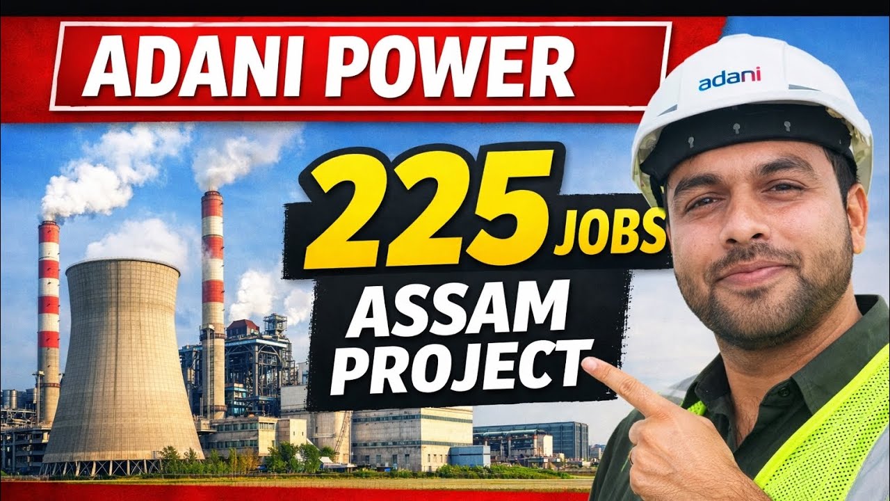Adani Power Upcoming Vacancy 2026 | 225 Posts in Assam | Civil, Mechanical, Electrical, Safety Jobs