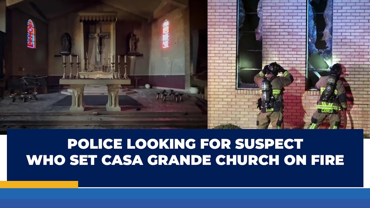 POLICE LOOKING FOR SUSPECT WHO SET CASA GRANDE CHURCH ON FIRE | SG NEWS