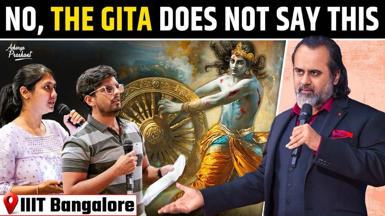 Gita! How We Misunderstood It for Centuries || Acharya Prashant, IIIT Bangalore (2025)