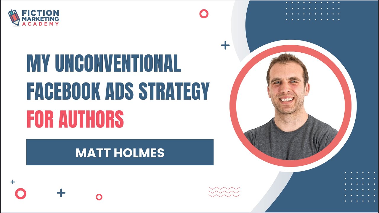 My Unconventional Facebook Ads Strategy for Authors | Matt Holmes