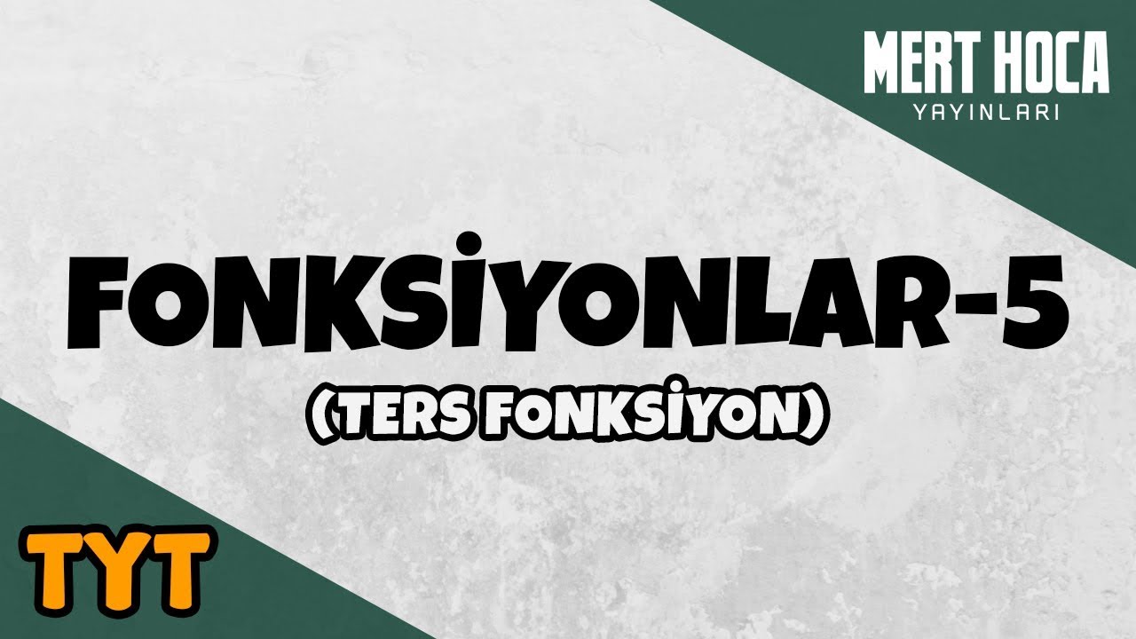 Fonksiyonlar -5 (Ters Fonksiyon)