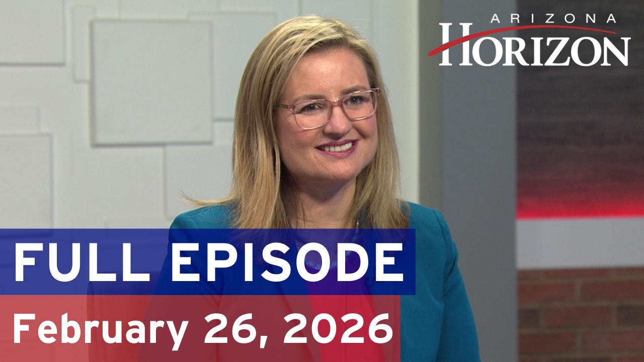 Arizona Horizon | February 26, 2026 | Full episode