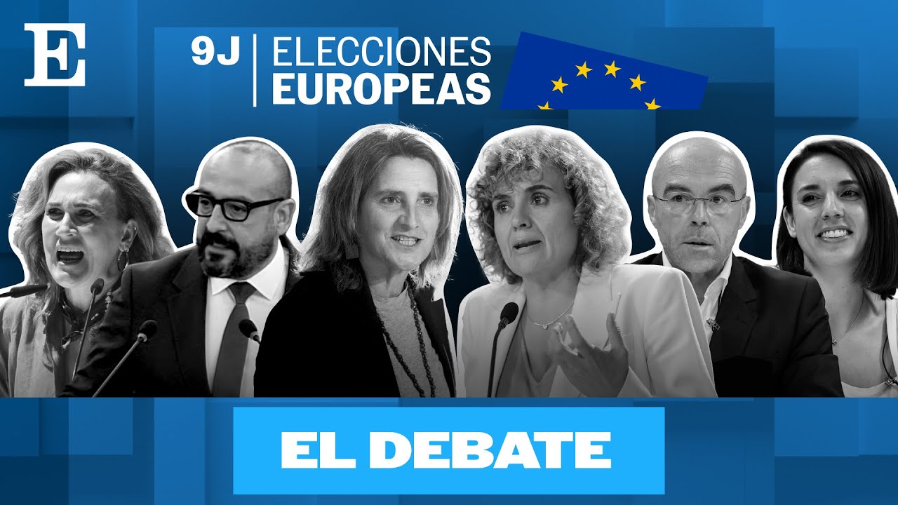 ELECCIONES EUROPEAS | Debate a seis de los candidatos españoles del 9J, en directo | EL PAÍS