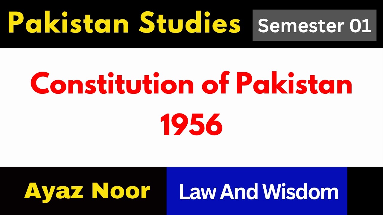 Constitution of Pakistan of 1956 || Engr Advocate Ayaz Noor || CSS/PMS