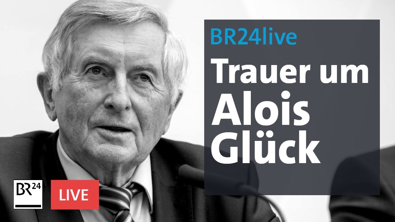 Trauer um Ex-Landtagspräsident Alois Glück | BR24live