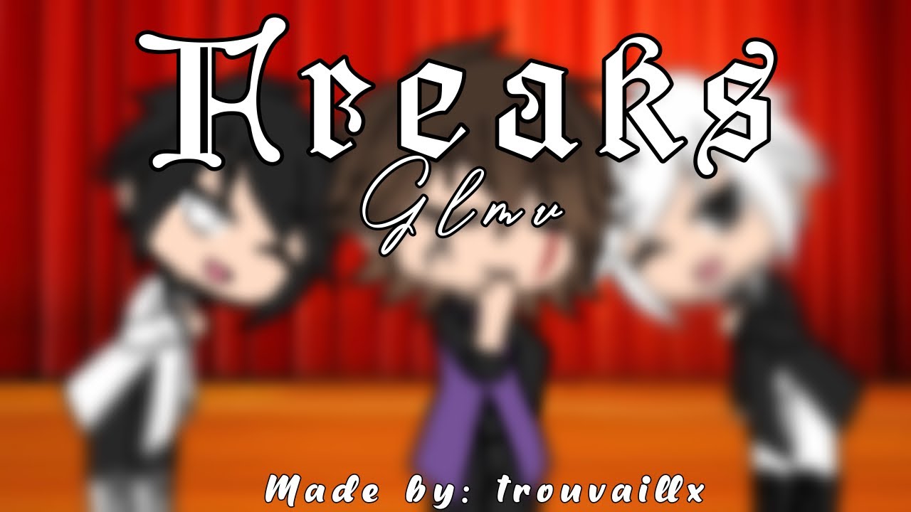 Freaks||GLMV||Gay?||trovaillx
