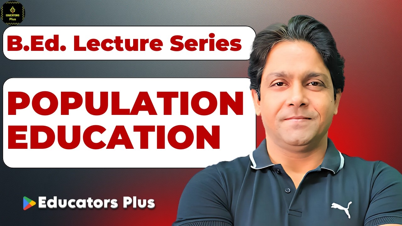 Population Education: Concept, Need, Causes & Effects of Population Growth, Awareness | B.Ed/M.Ed