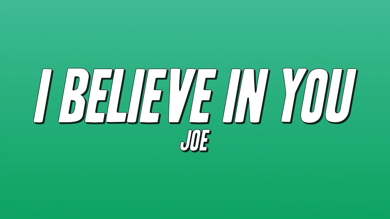 Joe - I Believe in You (Lyrics)
