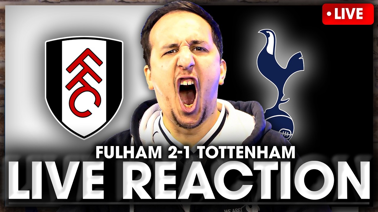 LIVE MATCH REACTION Fulham Vs Tottenham &bull; Premier League