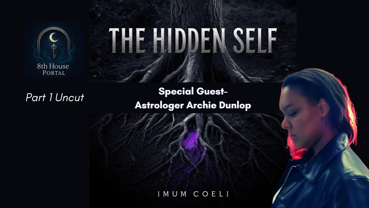 8th House Portal Launch X Archie Dunlop: Your Hidden Self & the Imum Coeli PART 1 UNCUT