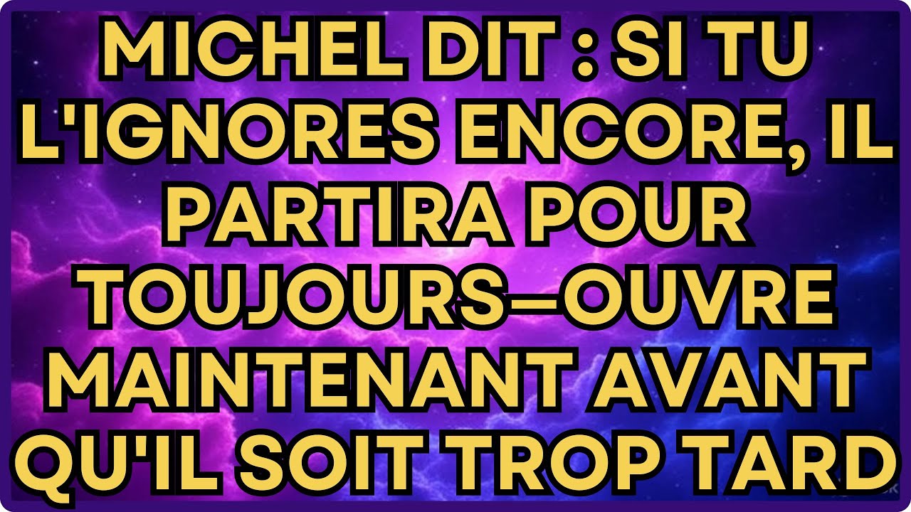 Michel: Si Tu l'Ignores Encore, Il Partira Pour Toujours