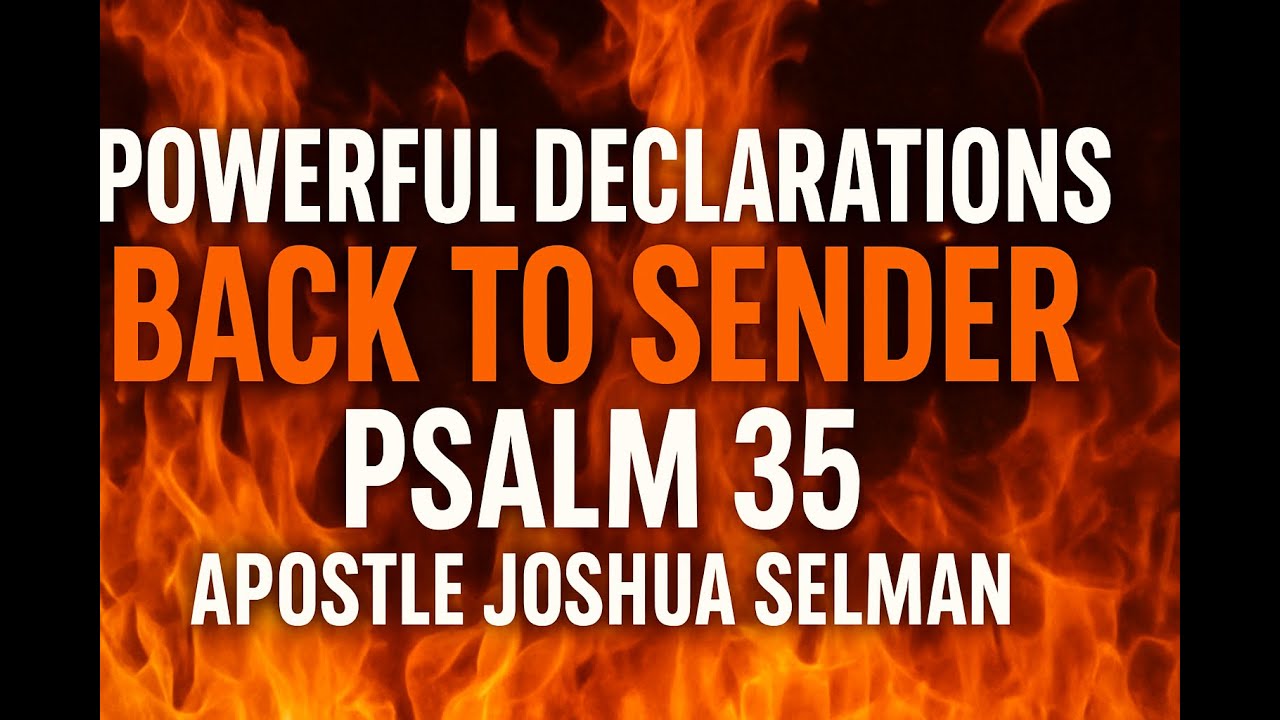 POWERFUL DECLARATIONS | BACK TO SENDER | PSALM 35 | APOSTLE JOSHUA SELMAN