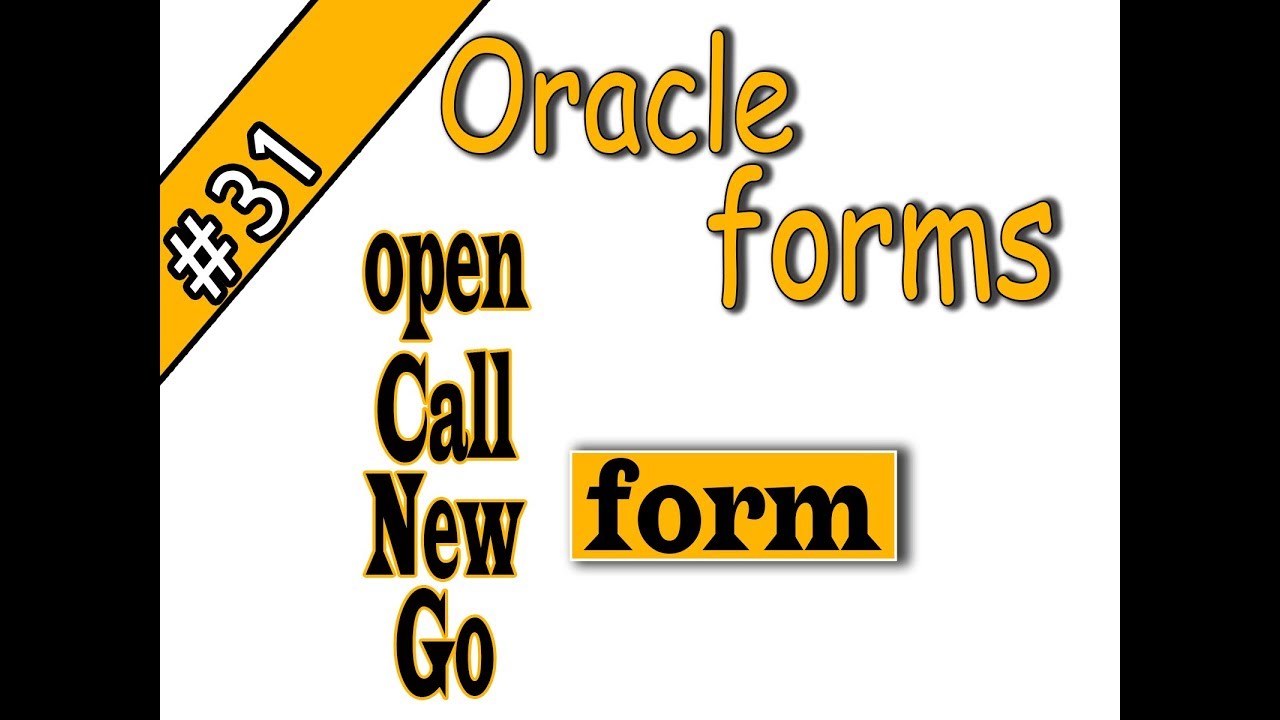 31- Oracle forms 11g |open_form | new_form |call_form |go_form |أوراكل فورمز