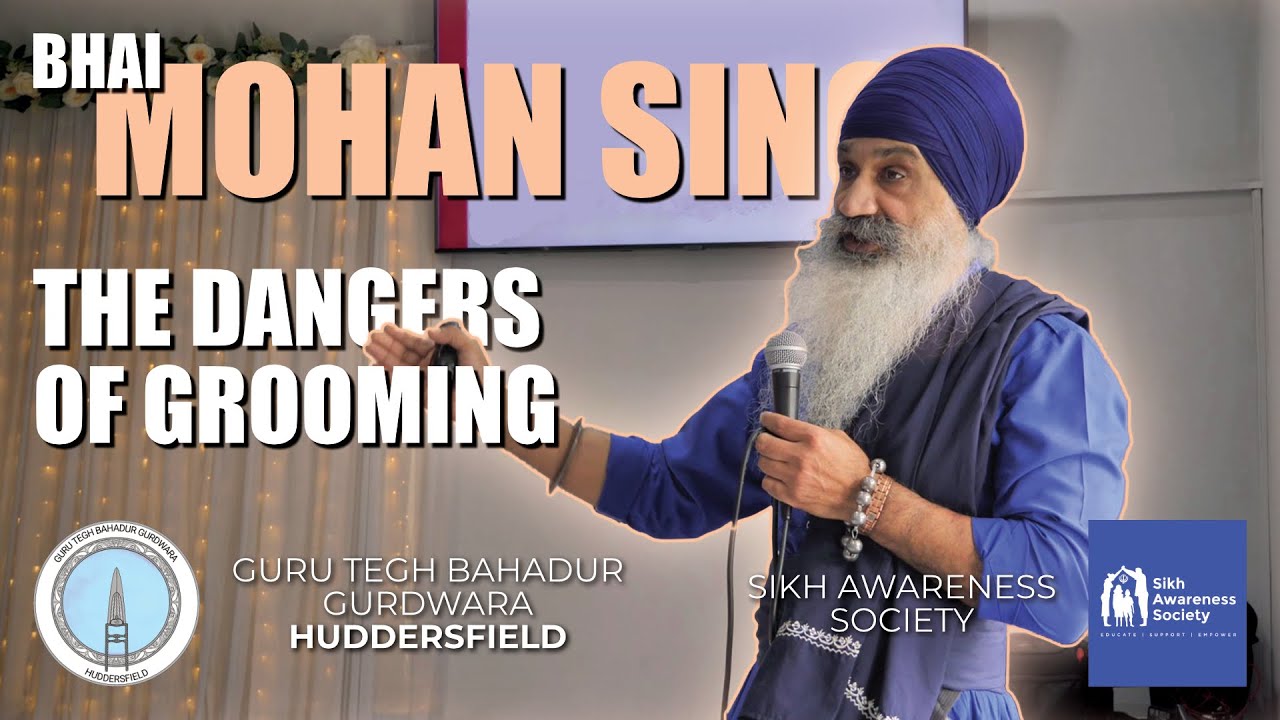 Bhai Mohan Singh - The Dangers of Grooming (12.05.24)