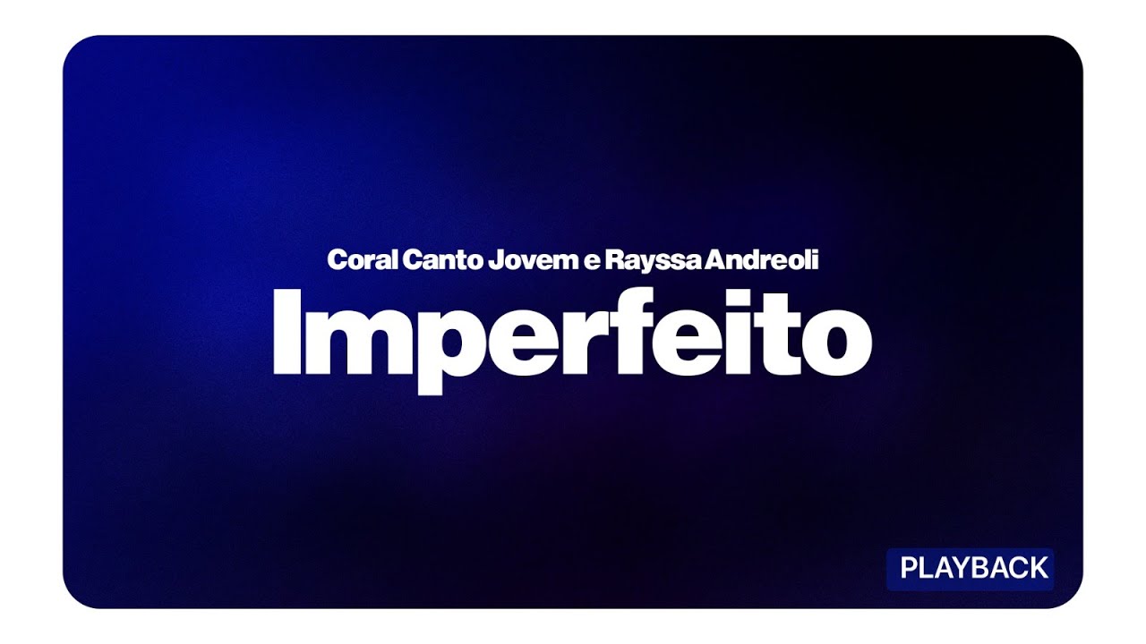 IMPERFEITO  - Playback  - Coral Canto Jovem e Rayssa Andreoli  -  Lyric Video  -  Advonline