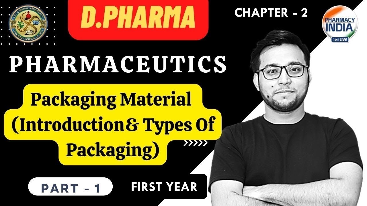 INTRODUCTION & TYPES OF PACKAGING | PHARMACEUTICS | D.PHARMA | FIRST YEAR | PART - 1