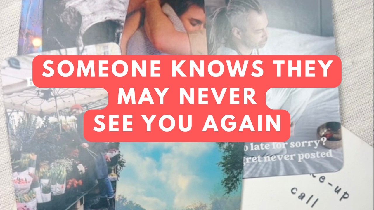 Someone knows they may never see you again