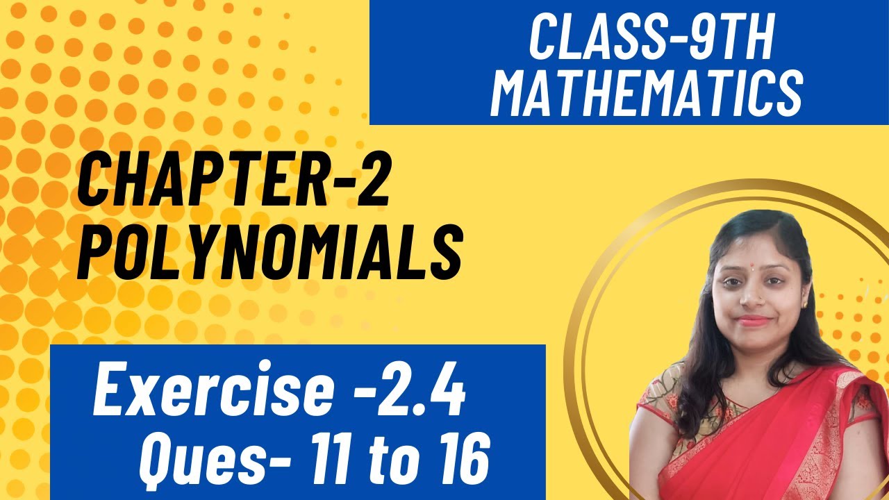 Exercise-2.4 Quest-11to 16 |Class9 Maths | Full Explanation |CH - 2 POLYNOMIALS