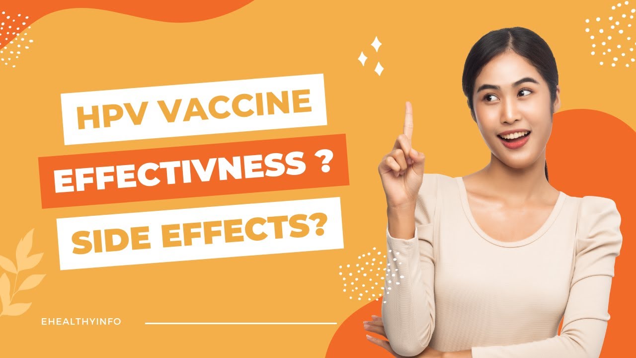 HPV vaccines |  Effectiveness and Potential Side Effects