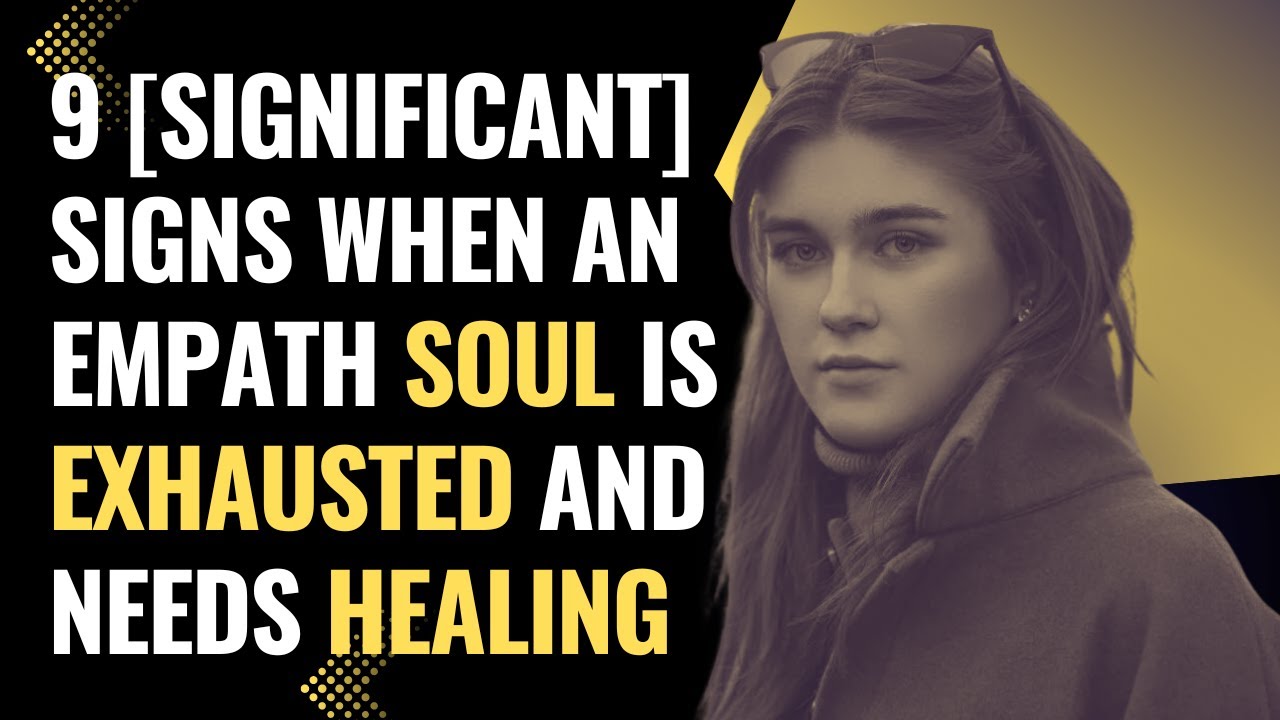 9 [Significant] Signs When An Empath Soul Is Exhausted And Needs Healing | NPD | Healing | Empaths