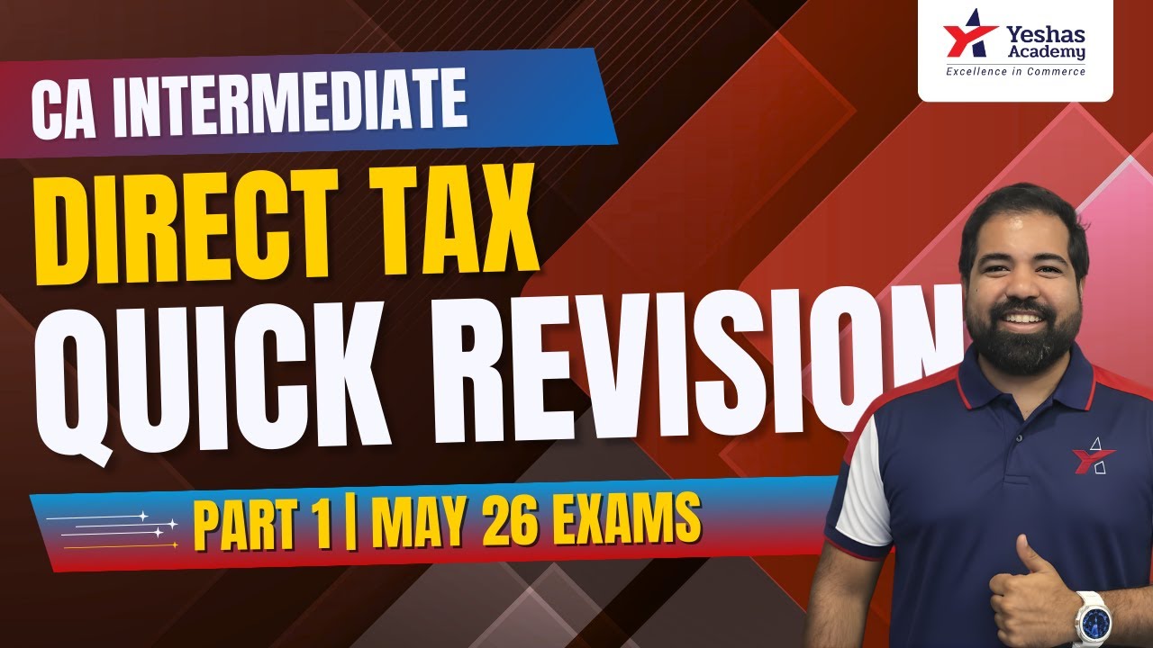 Direct Tax Quick Revision | Part 1 | CA Intermediate | May 26 Exams | Yeshas Academy