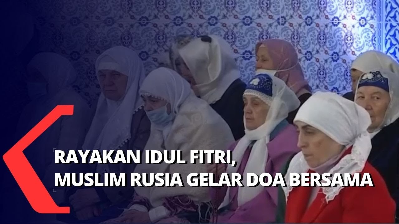 Umat Muslim Rusia Rayakan Idul Fitri dengan Gelar Doa Bersama  Agar Perang Cepat Berakhir