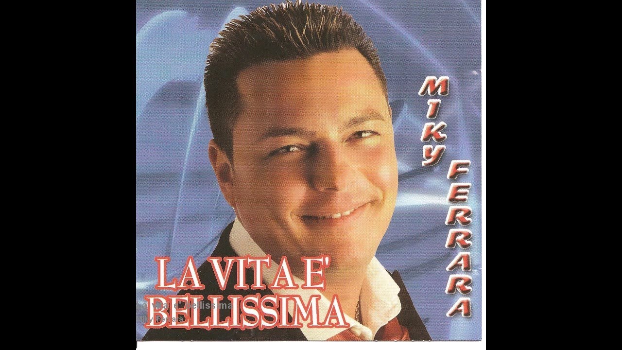 Miky Ferrara - La vita e' bellissima