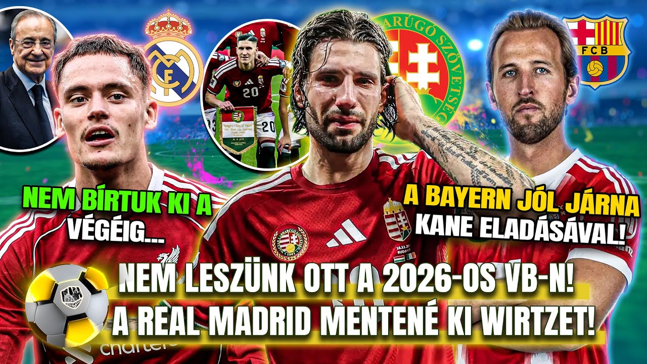 A Magyar V&aacute;logatott NEM LESZ ott a 2026-os VB-n! 😭 A Real Madrid OLCS&Oacute;N veheti meg Wirtzet!