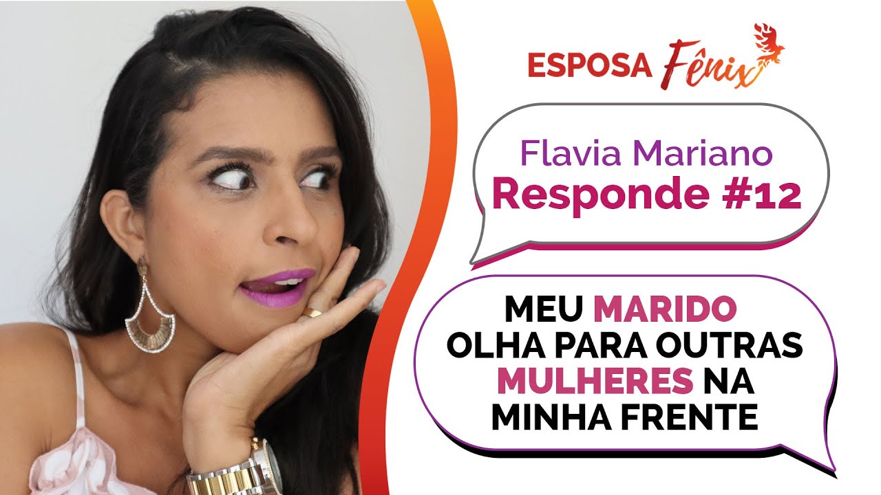 MEU MARIDO OLHA PARA OUTRAS MULHERES NA MINHA FRENTE | #flaresponde | Flavia Mariano